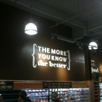 A Whole Foods Motto, 'The more you know the better.'